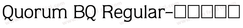 Quorum BQ Regular字体转换 Quorum BQ Regular字体转换